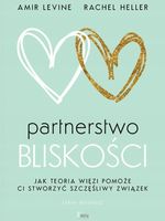 Partnerstwo bliskości.Jak teoria więzi pomoże ci stworzyć szczęśliwy związe