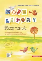 Moje litery. Piszę na A. Podręcznik dla dzieci w wieku wczesnoszkolnym