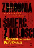 Zbrodnia i śmierć z miłości. Historie zakochanych morderców i kanibali