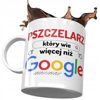 Kubek Dla Pszczelarza Który Wie Więcej Niż Google Z Nadrukiem Ze Zdjęciem