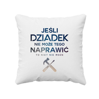 Jeśli dziadek nie może tego naprawić, to nikt nie może - poduszka