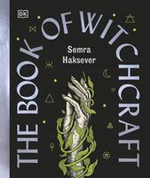 The Book of Witchcraft: The Complete Guide Semra Haksever