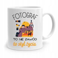 Kubek Dla Fotografa Fotograf To Styl Życia Prezent Z Nadrukiem Ze Zdjęciem