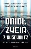 Anioł życia z Auschwitz. historia inspirowana życiem położnej z Auschwitz