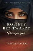Kobiety bez twarzy Tom 1 Pierwszy szok - Poruszająca powieść na faktach