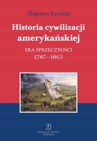 Historia cywilizacji amerykańskiej Era sprzeczności Zbigniew Lewicki