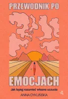 Przewodnik po emocjach. Jak lepiej rozumieć własne uczucia