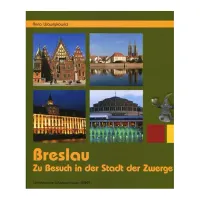 Breslau. Zu Besuch in der Stadt der Zwerge