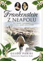 Frankenstein Z Neapolu. Na Tropie Tajemnicy Percy'ego I Mary Shelleyów