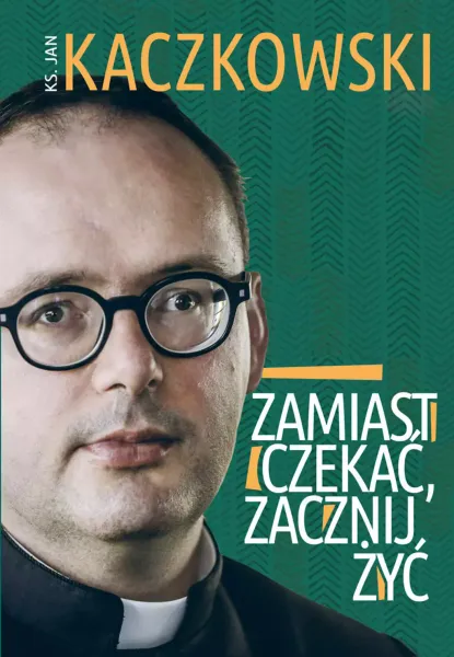 Zamiast czekać, zacznij żyć! zdjęcie 1