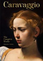 Caravaggio. The Complete Works. 40th Ed. (2021) Sebastian Schutze