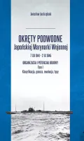 Okręty Podwodne Japońskiej Marynarki Wojennej 7 Xii 1941-2 Ix 1945. Organiz