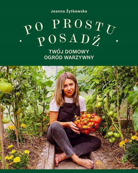 Po prostu posadź Twój domowy ogród warzywny - Joanna Żytkowska - KD zdjęcie 1