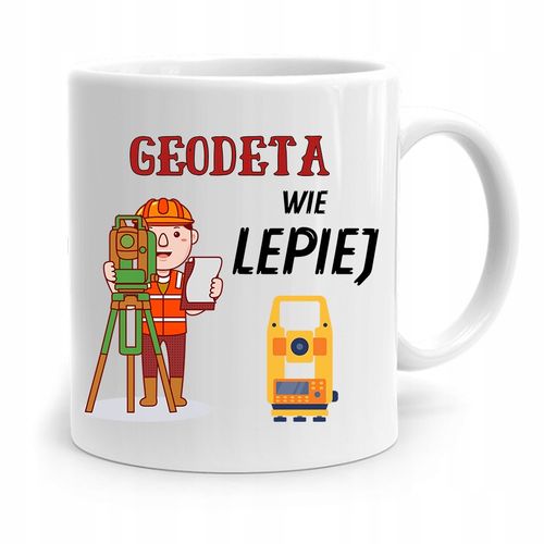 Kubek Prezent Dla Geodety Geodeta Wie Lepiej Z Nadrukiem Ze Zdjęciem na Arena.pl