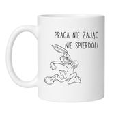 KUBEK „PRACA NIE ZAJĄC NIE SPIERDOLI”