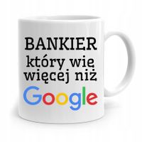 Dla Bankiera Kubek Na Prezent Wie Więcej Niż Gogle Z Nadrukiem Ze Zdjęciem