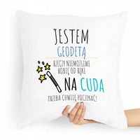 Poduszka Prezent Dla Geodety Jestem Geodetą Z Nadrukiem Ze Zdjęciem