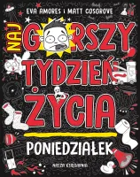 Ilustrowana książka dla dzieci z serii Najgorszy tydzień życia Poniedziałek