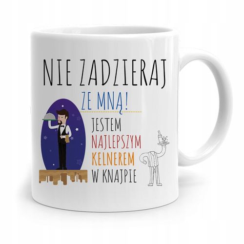 Dla Kelnera Kubek Na Prezent Nie Zadzieraj Ze Mną Z Nadrukiem Ze Zdjęciem na Arena.pl
