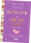 PRZEWODNIK PO ZDROWEJ CIĄŻY OD MAYO CLINIC MYRA J. WIC, DIANA MASSALSKA