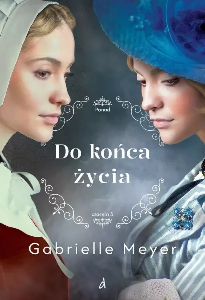 Ponad czasem. Tom 3. Do końca życia zdjęcie 1