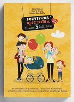 Pozytywna Dyscyplina. Pierwsze 3 lata życia