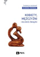Kobiety, mężczyźni i bliskie związki Krzysztof Olechnicki, Tomasz Szlendak