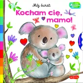 Akademia mądrego dziecka. Mój świat. Kocham cię, mamo