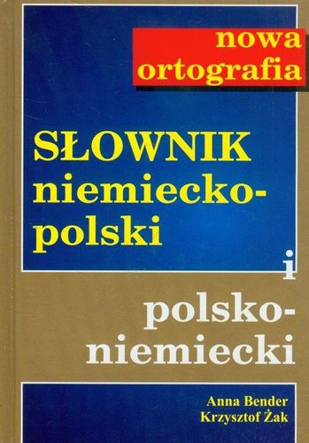 Słownik niemiecko-pol pol-niem Nowa ortografia Bender Anna, Żak Krzysztof na Arena.pl