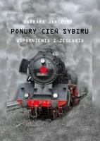 Ponury cień Sybiru. Wspomnienia z zesłania