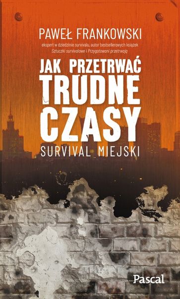 JAK PRZETRWAĆ TRUDNE CZASY. SURVIVAL MIEJSKI zdjęcie 1
