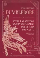 Dumbledore. Życie I Kłamstwa Najsłynniejszego Dyrektora Hogwartu