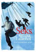 Seks, sztuka i alkohol Andrzej Klim
