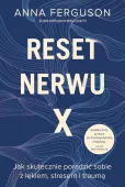 Reset nerwu X. Jak skutecznie poradzić sobie z lękiem, stresem i traumą