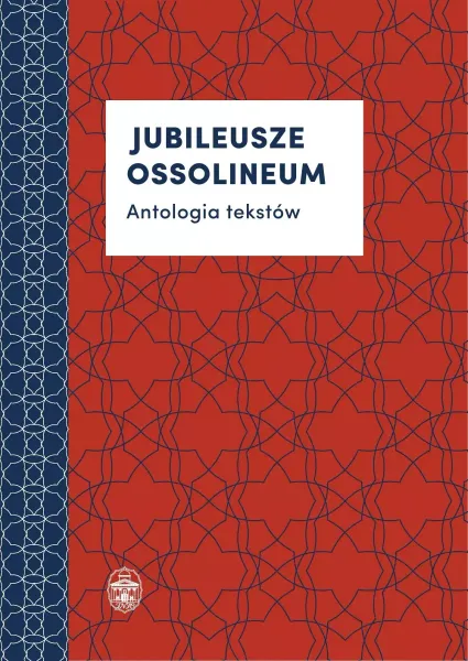 Jubileusze Ossolineum. Antologia tekstów zdjęcie 1