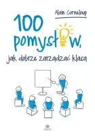 100 pomysłów, jak dobrze zarządzać klasą