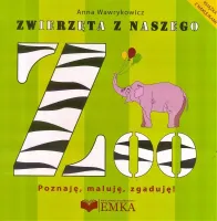 Zwierzęta Z Naszego Zoo. Poznaję, Maluję, Zgaduję!