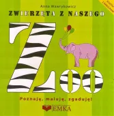 Zwierzęta Z Naszego Zoo. Poznaję, Maluję, Zgaduję!