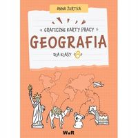 Geografia. Graficzne karty pracy dla klasy 8 Anna Żertka