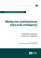Medyczne Zastosowania Sztucznej Inteligencji. Perspektywy, Wyzwania I Prakt