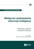 Medyczne Zastosowania Sztucznej Inteligencji. Perspektywy, Wyzwania I Prakt