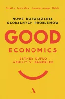 Good Economics. Nowe rozwiązania globalnych problemów