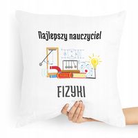 Poduszka Prezent Najlepszy Nauczyciel Fizyki Z Nadrukiem Ze Zdjęciem
