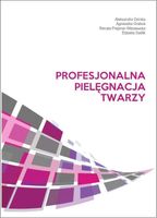 Profesjonalna pielęgnacja twarzy Praca zbiorowa