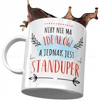 Kubek Dla Standupera Niby Nie Ma Ideałów A Jednak Z Nadrukiem Ze Zdjęciem