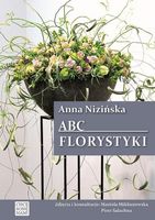 ABC Florystyki Anna Nizińska bukieciarstwo wydanie II Florystyka podręcznik