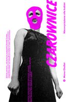 Czarownice. Niezwyciężona siła kobiet