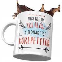 Kubek Dla Korepetytora Niby Nie Ma Ideałów Prezent Z Nadrukiem Ze Zdjęciem