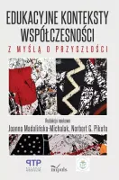 Edukacyjne konteksty współczesności z myślą o przyszłości