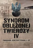Syndrom oblężonej twierdzy. Zmagania kontrwywiadu II RP. Tom 4